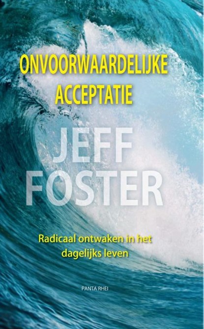 Onvoorwaardelijke acceptatie, Jeff Foster - Paperback - 9789088402494
