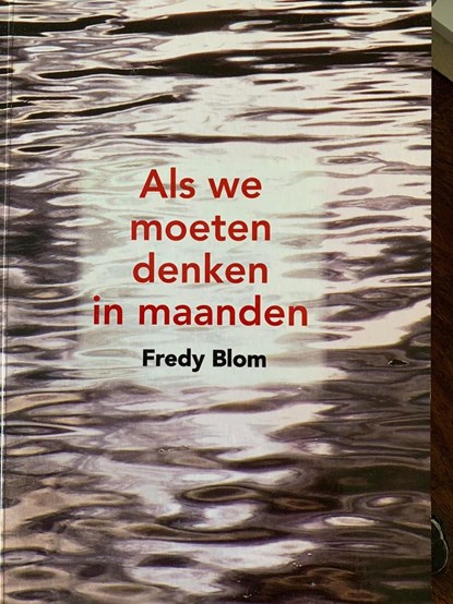 Als we moeten denken in maanden, BLOM, Fredy - Paperback - 9789088420269
