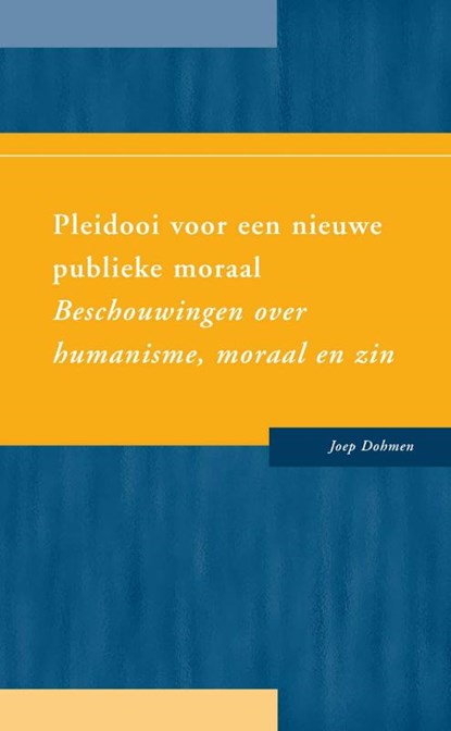 Pleidooi voor een nieuwe publieke moraal, Joep Dohmen - Paperback - 9789088500671