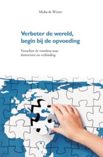 Verbeter de wereld, begin bij de opvoeding, Micha de Winter - Gebonden - 9789088501876