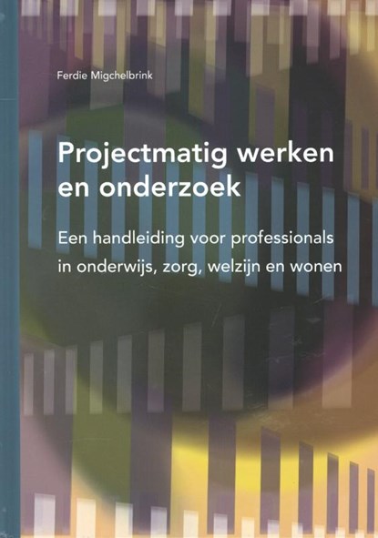 Projectmatig werken en onderzoek, Ferdie Migchelbrink - Gebonden - 9789088502149