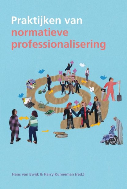 Praktijken van normatieve professionalisering, Hans van Ewijk ; Harry Kunneman - Paperback - 9789088504617