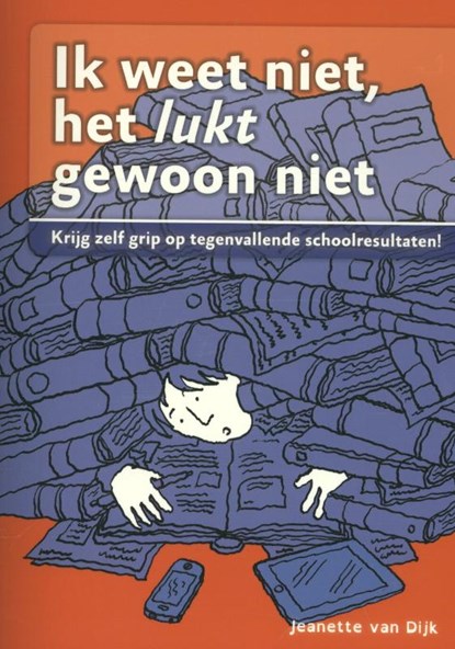 Ik weet niet, het lukt gewoon niet, Jeanette van Dijk - Paperback - 9789088505201