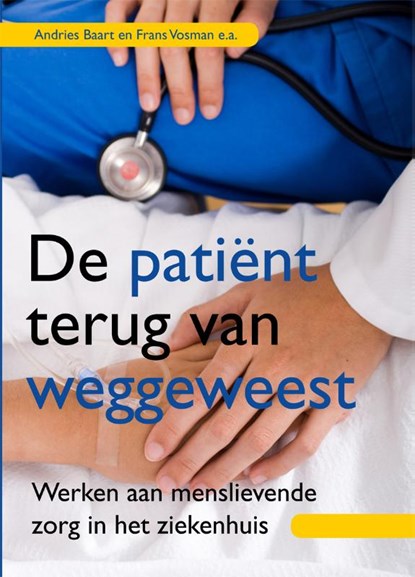 De patiënt terug van weggeweest, Andries Baart ; Frans Vosman - Paperback - 9789088505430