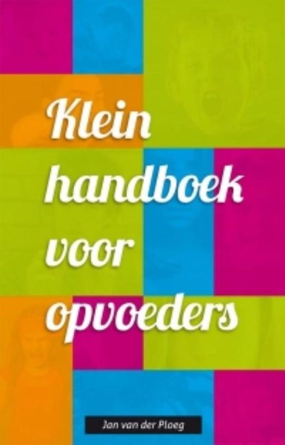 Klein handboek voor opvoeders, Jan van der Ploeg - Paperback - 9789088506345