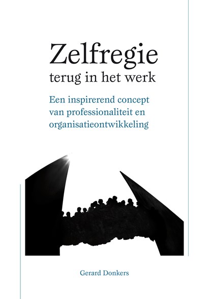 Zelfregie terug in het werk, Gerard Donkers ; Ineke Gualthérie van Weezel ; Nelly Labrie ; Ans Spexgoor - Ebook - 9789088506673