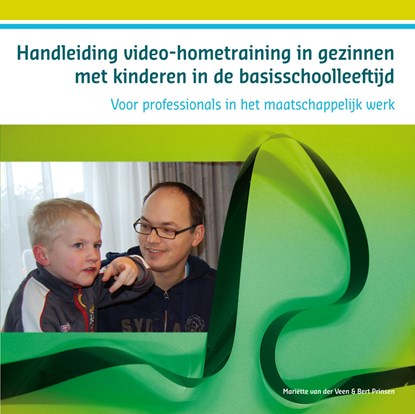 Handleiding video-hometraining in gezinnen met kinderen in de basisschoolleeftijd, Mariette van der Veen ; Bert Prinsen - Ebook - 9789088506833