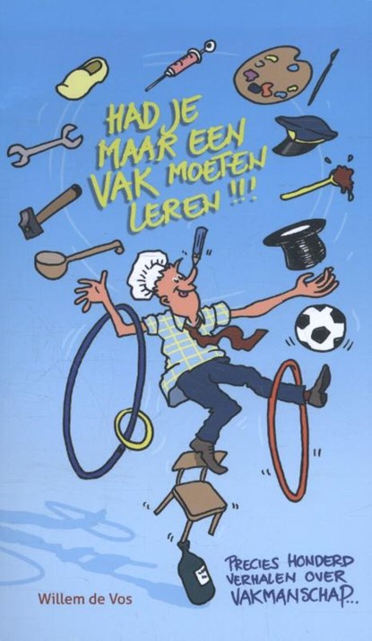 Had je maar een vak moeten leren!, Willem de Vos - Paperback - 9789088507199