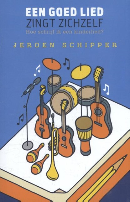 Een goed lied zingt zichzelf, Jeroen Schipper - Paperback - 9789088507397