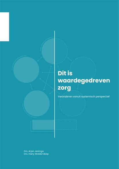 Dit is waardegedreven zorg, Harry Woldendorp ; Arjen Jeninga - Paperback - 9789088508943