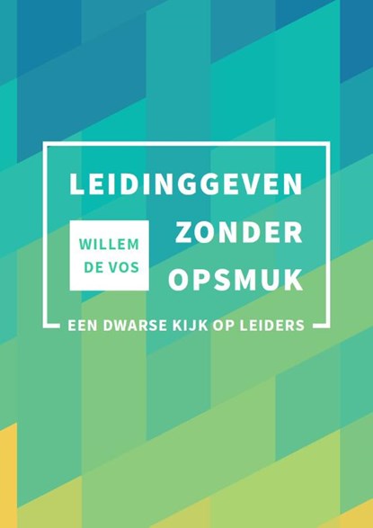 Leidinggeven zonder opsmuk, Willem de Vos - Paperback - 9789088508998