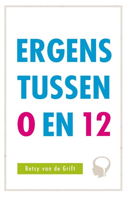 Ergens tussen 0 en 12, Betsy van de Grift - Paperback - 9789088509001