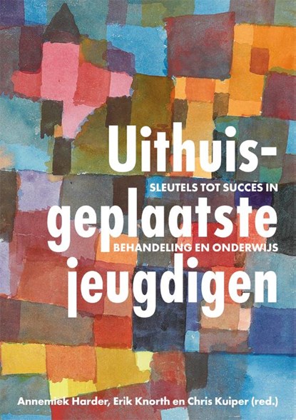 Uithuisgeplaatste jeugdigen, Annemiek Harder ; Erik Knorth ; Chris Kuiper - Paperback - 9789088509322