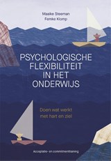 Psychologische flexibiliteit in het onderwijs - Maaike Steeman ; Femke Klomp - 9789088509384
