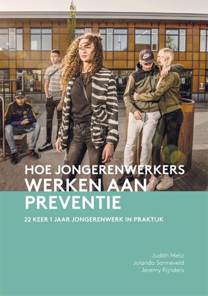Hoe jongerenwerkers werken aan preventie, Judith Metz ; Jeremy Rijnders ; Jolanda Sonneveld - Paperback - 9789088509858