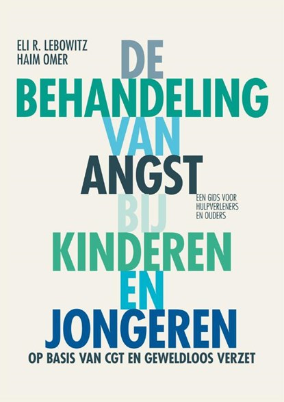 De behandeling van angst bij kinderen en jongeren, Eli R. Lebowitz ; Haim Omer - Paperback - 9789088509971