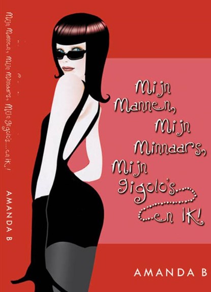 Mijn mannen, mijn minnaars, mijn gigolo s en ... ik, Amanda B - Paperback - 9789088600777