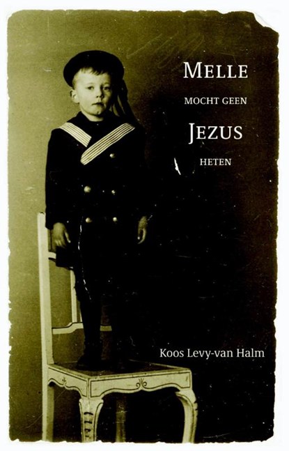 Melle mocht geen Jezus heten, Koos Levy-van Halm - Paperback - 9789088601200