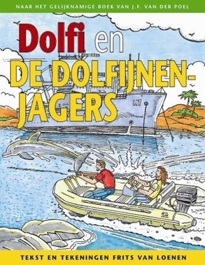 Dolfi en de dolfijnenjagers, Frits van Loenen ; J.F. van der Poel - Gebonden - 9789088650024