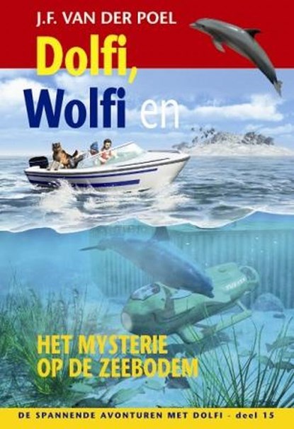 Dolfi, Wolfi en het mysterie op de zeebodem, J.F. van der Poel - Gebonden - 9789088650499