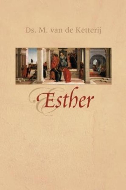 Esther, M. van de Ketterij - Gebonden - 9789088651601