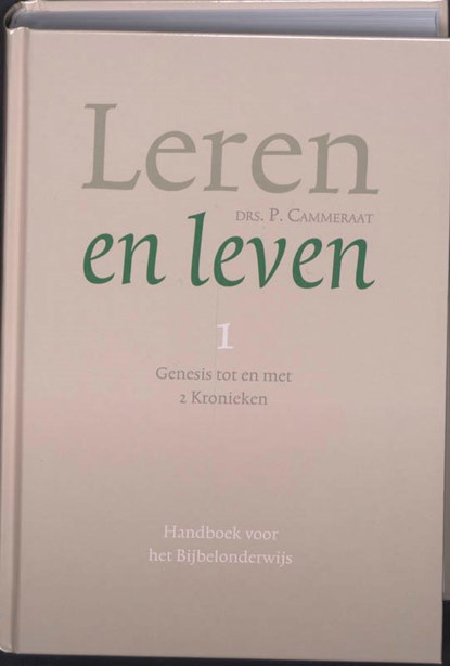 Leren en leven 1 Genesis tot en met 2 Kronieken, P. Cammeraat - Gebonden - 9789088651663