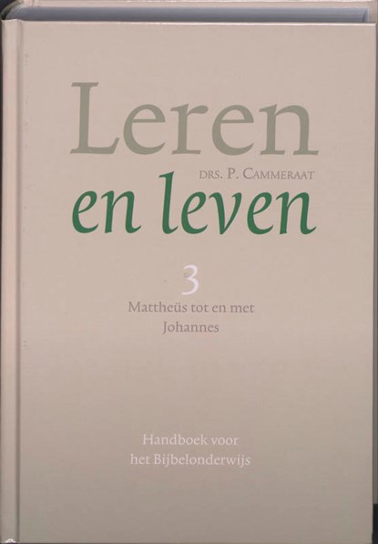 Leren en leven 3 Mattheus tot en met Johannes, P. Cammeraat - Gebonden - 9789088651687