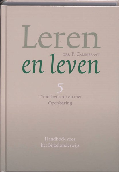 Leren en leven 5 Timotheus tot en met Openbaring, P. Cammeraat - Gebonden - 9789088651700