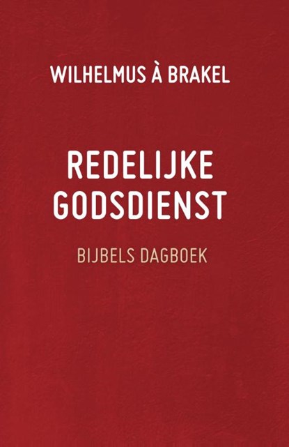 Redelijke godsdienst, Wilhelmus à Brakel - Gebonden - 9789088653599