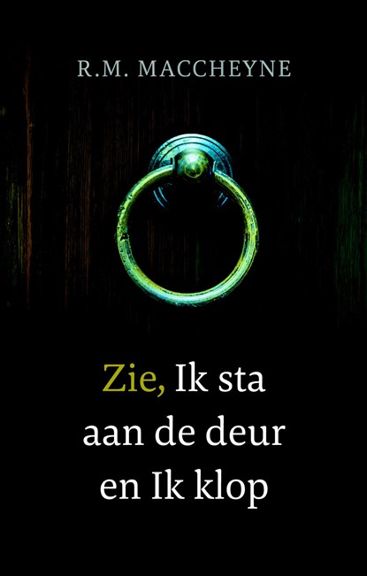 Zie, Ik sta aan de deur en ik klop, Robert Murray MacCheyne - Gebonden - 9789088653636
