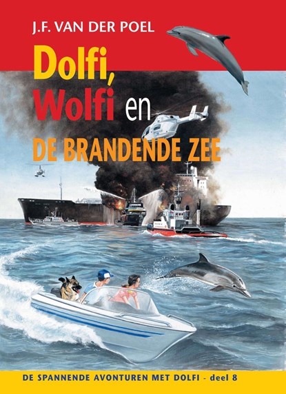 Dolfi, Wolfi en de brandende zee, J.F. van der Poel - Ebook - 9789088653735