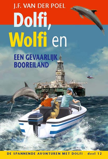 Dolfi, Wolfi en een gevaarlijk booreiland, J.F. van der Poel - Ebook - 9789088653773