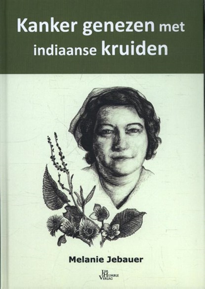 Kanker genezen met Indiaanse kruiden, Melanie Jebauer - Gebonden - 9789088791420