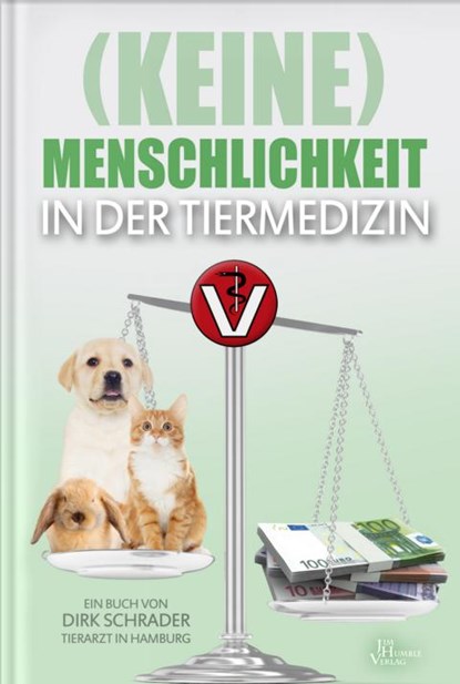 (Keine) Menschlichkeit in der Tiermedizin, Dirk Schrader - Gebonden - 9789088791604