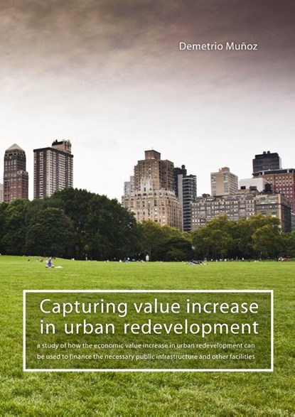 Capturing value increase in urban redevelopment, D. Muñoz Gielen - Paperback - 9789088900594