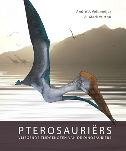Pterosauriërs, Andre J. Veldmeijer ; Mark Witton - Paperback - 9789088900648