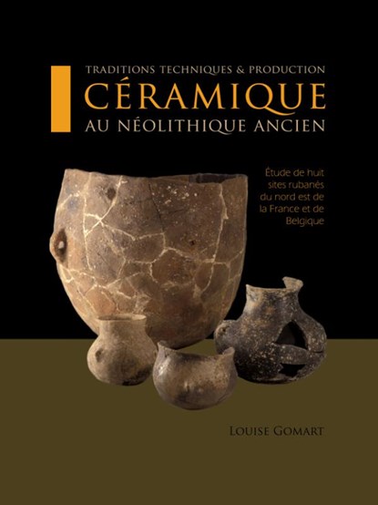 Traditions techniques et production ceramique au Neolithique ancien, Louise Gomart - Paperback - 9789088902468