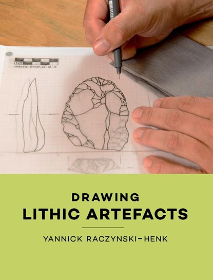 Drawing Lithic Artefacts, Yannick Raczynski-Henk - Paperback - 9789088905308