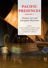 Pacific Presences volume 1 - Erna Lilje ; Nicholas Thomas - 9789088905902