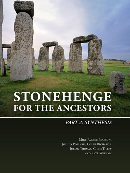 Stonehenge for the Ancestors: Part 2, Mike Parker Pearson ; Joshua Pollard ; Colin Richards ; Julian Thomas - Paperback - 9789088907050