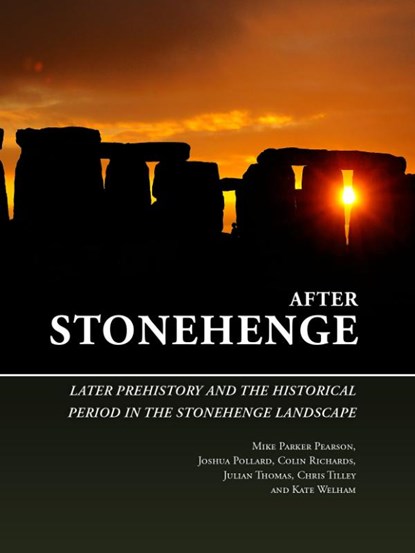 After Stonehenge, Mike Parker Pearson ; Joshua Pollard ; Colin Richards ; Julian Thomas - Paperback - 9789088907111