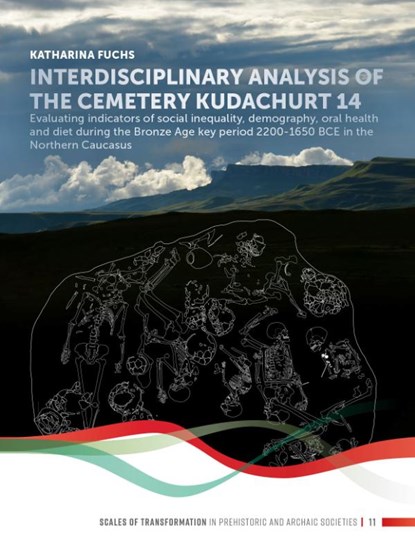 Interdisciplinary analysis of the cemetery ‘Kudachurt 14’, Katharina Fuchs - Gebonden - 9789088909047
