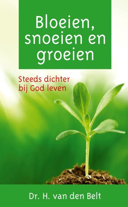 Bloeien, snoeien en groeien, H. van den Belt - Gebonden - 9789088970023