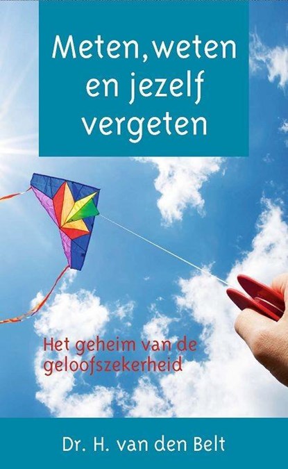 Meten, weten en jezelf vergeten, H. van den Belt - Gebonden - 9789088971044