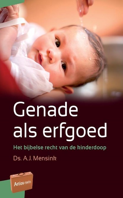 Genade als erfgoed, A.J. Mensink - Paperback - 9789088972133