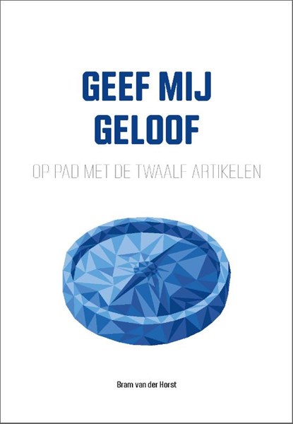 Geef mij geloof, Bram van der Horst - Gebonden - 9789088972515