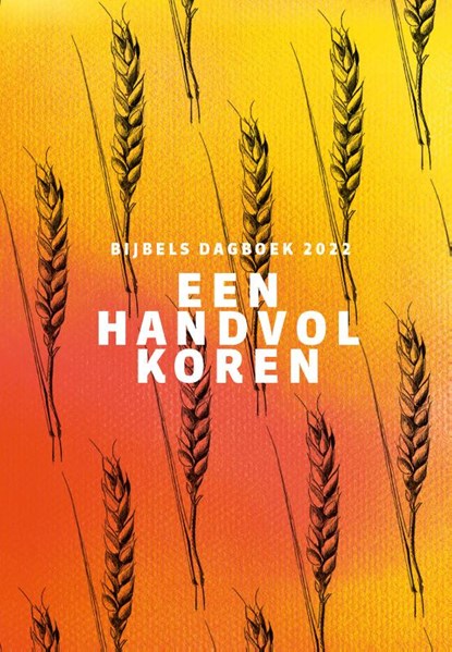 Een handvol koren 2022, niet bekend - Gebonden - 9789088972812