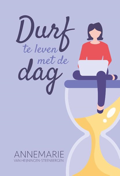 Durf te leven met de dag, Annemarie van Heijningen-Steenbergen - Gebonden - 9789088972904