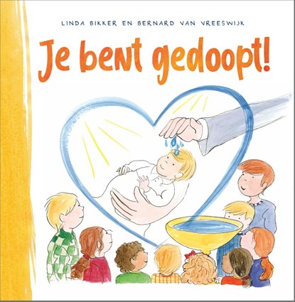 Je bent gedoopt!, Linda Bikker ; Bernard van Vreeswijk - Gebonden - 9789088972997