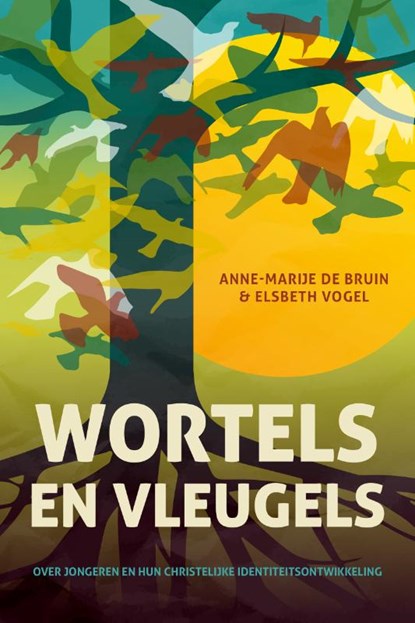 Wortels en vleugels, Anne-Marije de Bruin ; Elsbeth Vogel - Paperback - 9789088973000